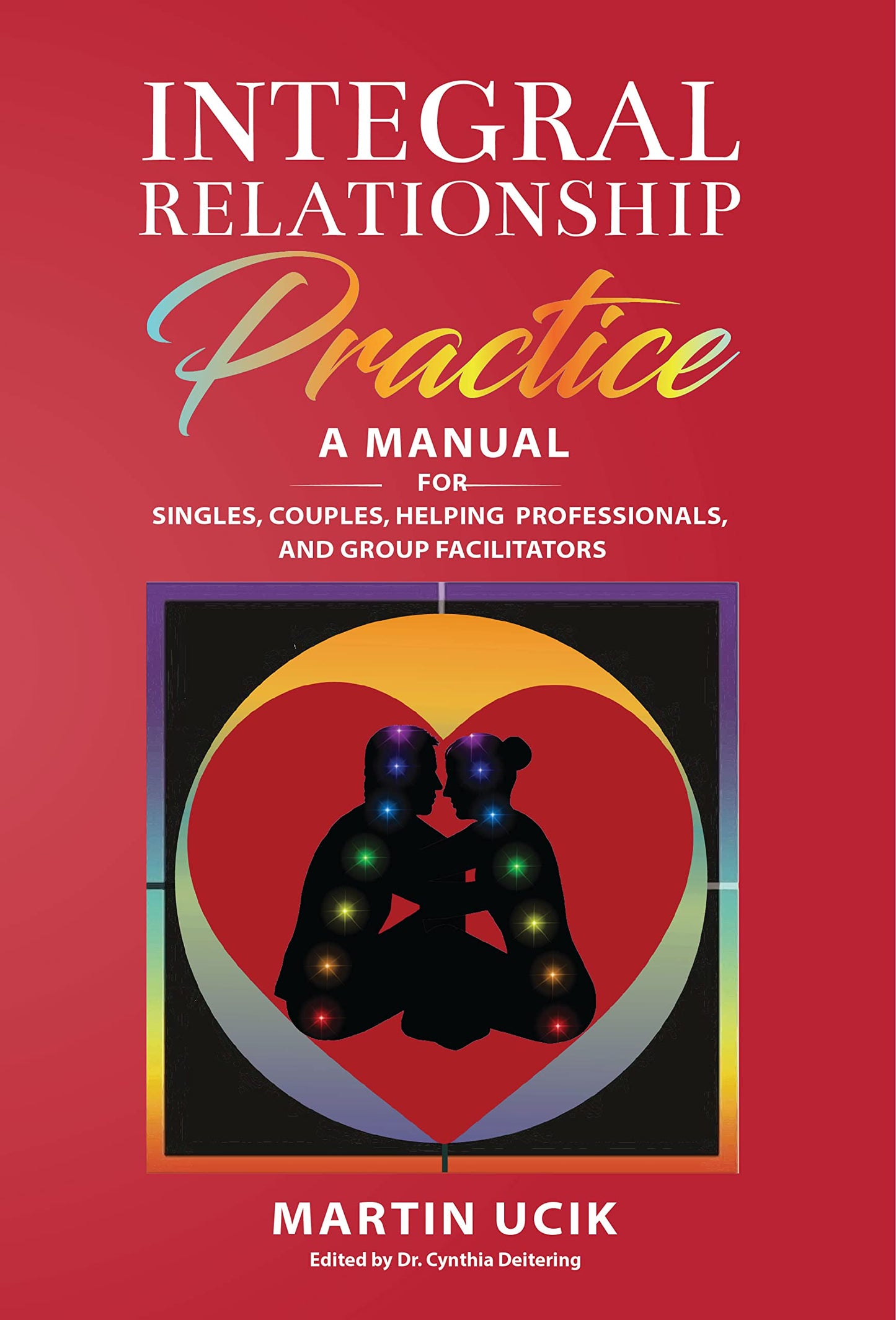 Integral Relationship Practice: A Manual For Singles, Couples, Helping Professionals